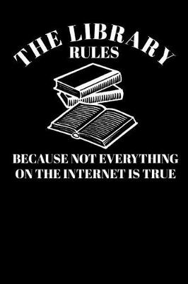 Book cover for The Library Rules Because not everything on the Internet is true