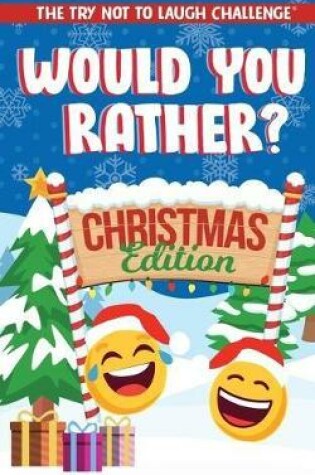 Cover of The Try Not to Laugh Challenge - Would You Rather? Christmas Edition