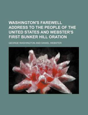 Book cover for Washington's Farewell Address to the People of the United States and Webster's First Bunker Hill Oration
