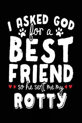 Book cover for I Asked God For A Best Friend So He Sent Me My Rotty