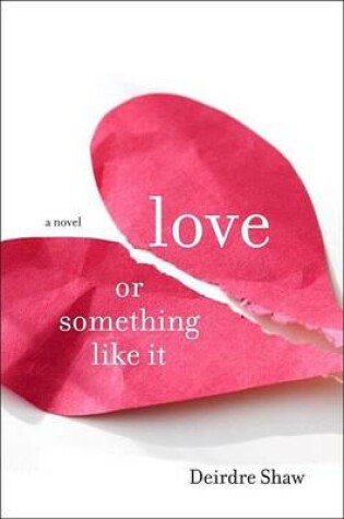 Cover of Love or Something Like It: A Novel