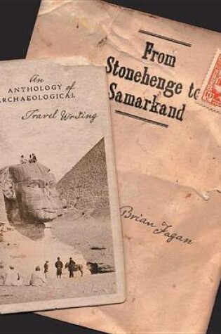Cover of From Stonehenge to Samarkand: An Anthology of Archaeological Travel Writing