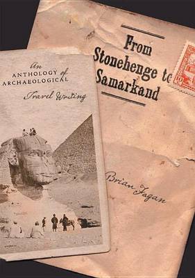 Book cover for From Stonehenge to Samarkand: An Anthology of Archaeological Travel Writing