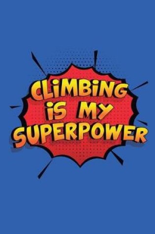 Cover of Climbing Is My Superpower