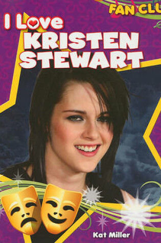 Cover of I Love Kristen Stewart