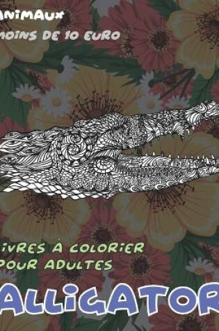 Cover of Livres a colorier pour adultes - Moins de 10 euro - Animaux - Alligator