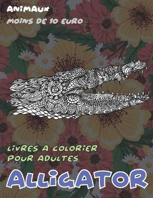 Book cover for Livres a colorier pour adultes - Moins de 10 euro - Animaux - Alligator