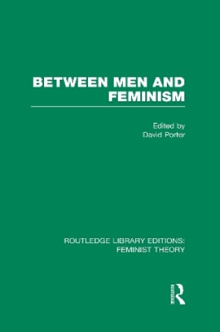 Cover of Between Men and Feminism (RLE Feminist Theory)