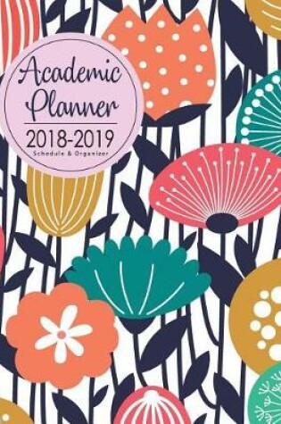 Cover of Academic Planner 2018-2019 Schedule & Organizer
