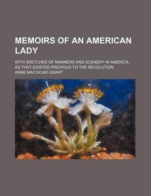 Book cover for Memoirs of an American Lady (Volume 2); With Sketches of Manners and Scenery in America, as They Existed Previous to the Revolution