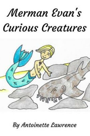 Cover of Merman Evan's Curious Creatures