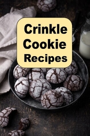 Cover of Crinkle Cookie Recipes