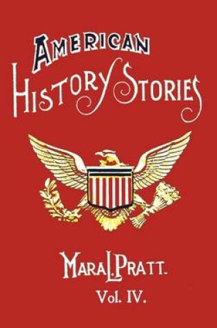 Cover of American History Stories, Volume IV - with Original Illustrations