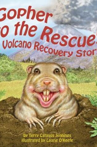 Cover of Gopher to the Rescue! a Volcano Recovery Story