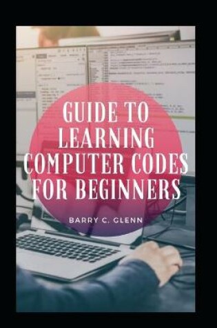 Cover of Guide To Learning Computer Codes For Beginners