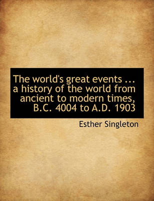 Book cover for The World's Great Events ... a History of the World from Ancient to Modern Times, B.C. 4004 to A.D. 1903