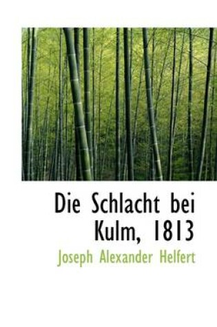 Cover of Die Schlacht Bei Kulm, 1813