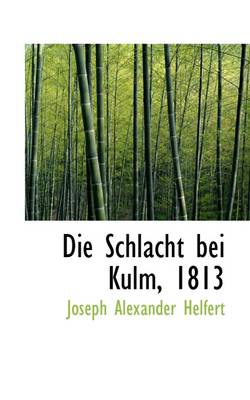 Book cover for Die Schlacht Bei Kulm, 1813