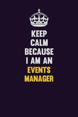 Book cover for Keep Calm Because I Am An Events Manager