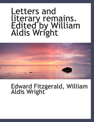 Book cover for Letters and Literary Remains. Edited by William Aldis Wright
