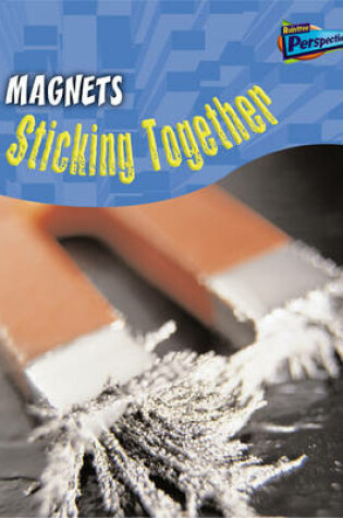 Cover of Science In Your Life: Magnets: Sticking Together