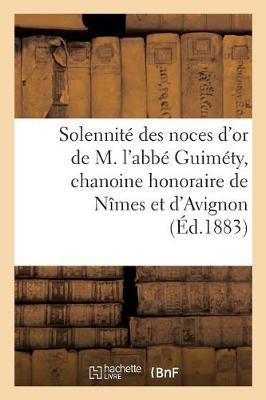 Book cover for Solennite Des Noces d'Or de M. l'Abbe Guimety, Chanoine Honoraire de Nimes Et d'Avignon