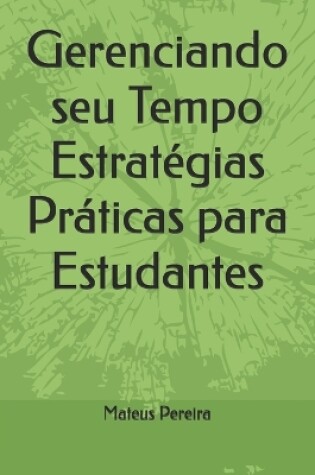 Cover of Gerenciando seu Tempo Estratégias Práticas para Estudantes