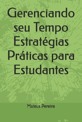 Cover of Gerenciando seu Tempo Estratégias Práticas para Estudantes