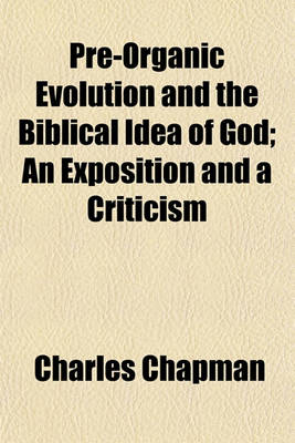 Book cover for Pre-Organic Evolution and the Biblical Idea of God; An Exposition and a Criticism