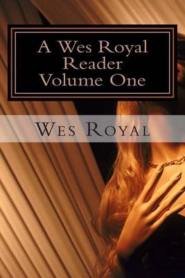 Book cover for A Wes Royal Reader - Volume One