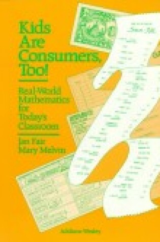 Cover of Kids are Consumers, Too! Real-World Mathematics for Today's Classroom
