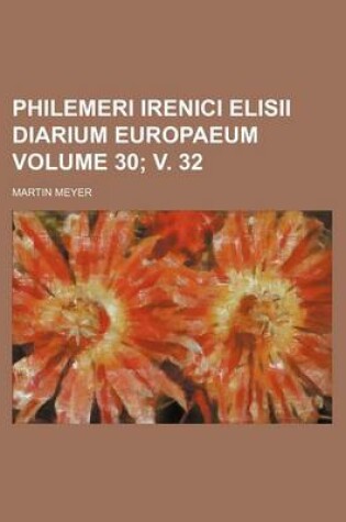 Cover of Philemeri Irenici Elisii Diarium Europaeum Volume 30; V. 32