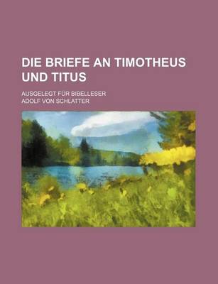 Book cover for Die Briefe an Timotheus Und Titus; Ausgelegt Fur Bibelleser