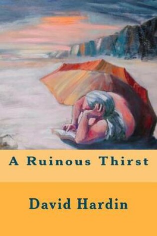 Cover of A Ruinous Thirst