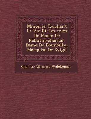 Book cover for M Moires Touchant La Vie Et Les Crits de Marie de Rabutin-Chantal, Dame de Bourbilly, Marquise de S Vign