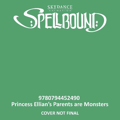 Book cover for Spellbound: Princess Ellian's Parents are Monsters