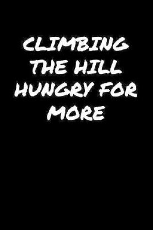 Cover of Climbing The Hill Hungry For More