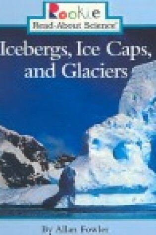 Cover of Icebergs, Ice Caps, and Glaciers