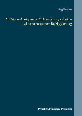 Book cover for Mittelstand mit ganzheitlichem Strategiedenken und wertorientierter Erfolgsplanung