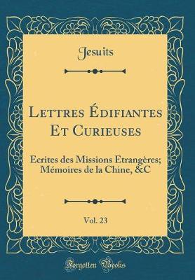 Book cover for Lettres Edifiantes Et Curieuses, Vol. 23