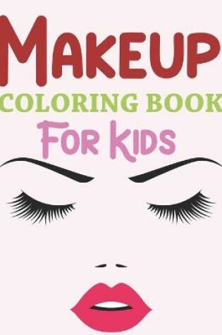 Cover of Makeup Coloring Book For Kids