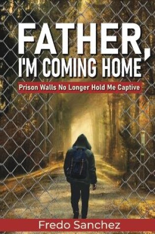 Cover of Father, I'm Coming Home