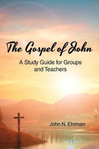 Cover of The Gospel of John (A Study Guide for Groups and Teachers)