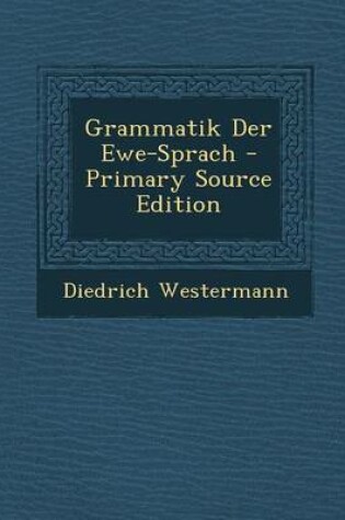 Cover of Grammatik Der Ewe-Sprach - Primary Source Edition