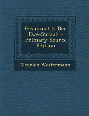 Book cover for Grammatik Der Ewe-Sprach - Primary Source Edition