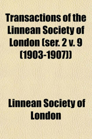 Cover of Transactions of the Linnean Society of London (Ser. 2 V. 9 (1903-1907))