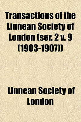 Book cover for Transactions of the Linnean Society of London (Ser. 2 V. 9 (1903-1907))