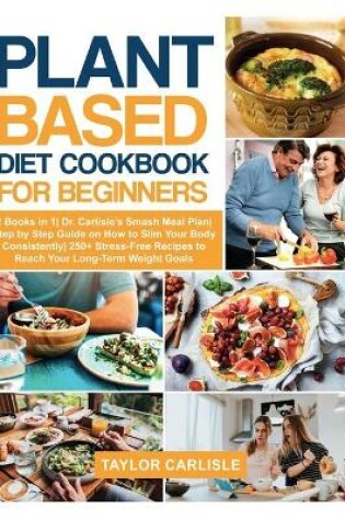 Cover of Plant Based Diet Cookbook for Beginners