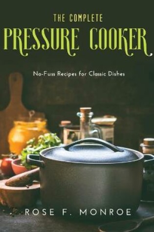 Cover of The Complete Pressure Cooker