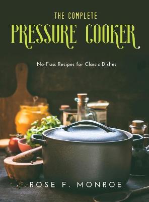 Cover of The Complete Pressure Cooker